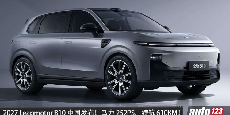 2027 Leapmotor B10 中国发布！马力 252PS，续航 610KM，800V架构，外观更立体，当地售价 RM60,000 起！